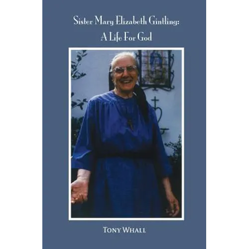 Sister Mary Elizabeth Gintling: A Life For God - Paperback