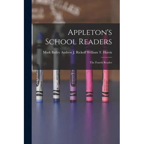 Appleton's School Readers: The Fourth Reader - Paperback