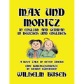Max und Moritz in English and Deutsch: A Boys' Tale in Seven Tricks/Eine Bubengeschichte in sieben Streichen - Paperback