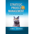 Strategic Project Management: To The Point And Nothing More - Paperback