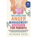 The Effective Anger Management Workbook for Parents - Paperback