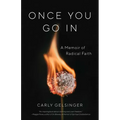 Once You Go in: A Memoir of Radical Faith - Paperback