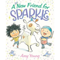 A New Friend for Sparkle: A Story about a Unicorn Named Sparkle - Hardcover