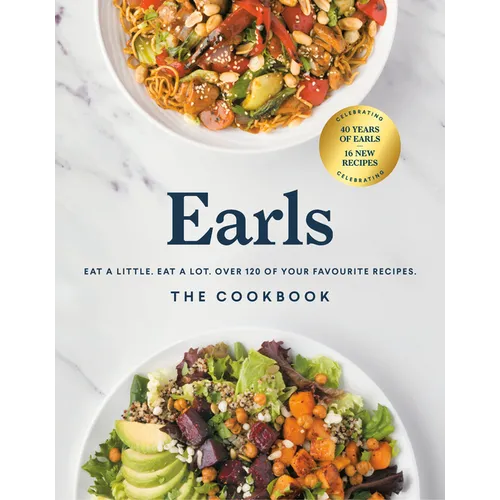 Earls the Cookbook (Anniversary Edition): Eat a Little. Eat a Lot. Over 120 of Your Favourite Recipes - Hardcover