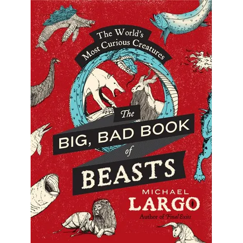 The Big, Bad Book of Beasts: The World's Most Curious Creatures - Paperback