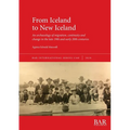 From Iceland to New Iceland: An archaeology of migration, continuity and change in the late 19th and early 20th centuries - Paperback