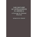 The Decline of Intelligence in America: A Strategy for National Renewal - Hardcover