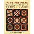 Facts & Fabrications - Unraveling the History of Quilts & Slavery: - 8 Projects - 20 Blocks - First-Person Accounts - Paperback