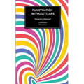 Punctuation Without Tears: Punctuate Confidently - In Minutes! - Paperback