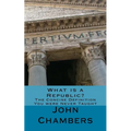 What is a Republic?: The Concise Definition You were Never Taught - Paperback