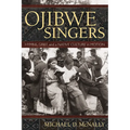 Ojibwe Singers: Hymns, Grief, and a Native Culture in Motion - Paperback