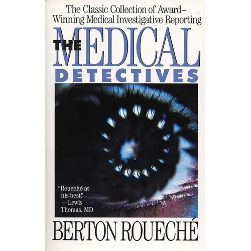 The Medical Detectives: The Classic Collection of Award-Winning Medical Investigative Reporting - Paperback