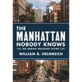 The Manhattan Nobody Knows: An Urban Walking Guide - Paperback