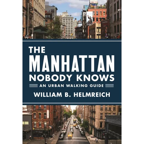 The Manhattan Nobody Knows: An Urban Walking Guide - Paperback