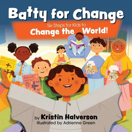 Batty for Change: Six Steps for Kids to Change the World - Paperback