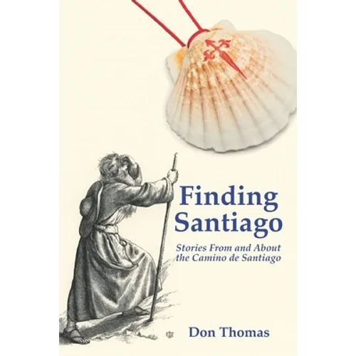 Finding Santiago: Stories From and About the Camino de Santiago - Paperback