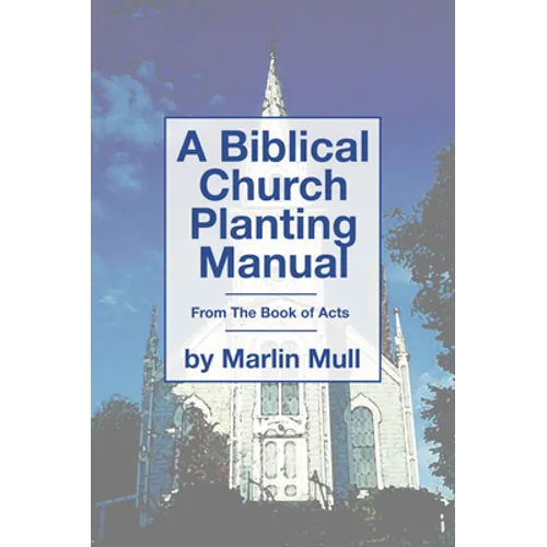 A Biblical Church Planting Manual - Paperback