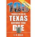 100 Things to Do in Texas Before You Die, 2nd Edition - Paperback