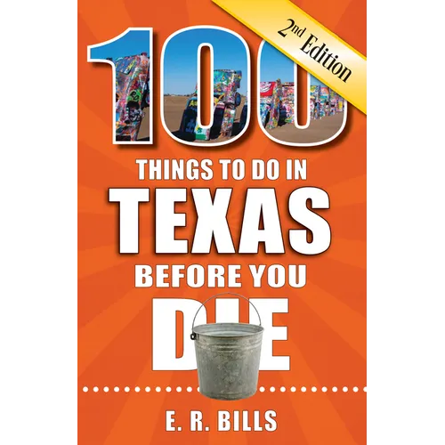 100 Things to Do in Texas Before You Die, 2nd Edition - Paperback