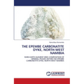 The Epembe Carbonatite Dyke, North-West Namibia - Paperback
