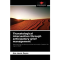 Thanatological intervention through anticipatory grief management - Paperback