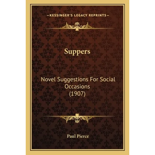 Suppers: Novel Suggestions For Social Occasions (1907) - Paperback