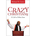 Crazy Christians: A Call to Follow Jesus - Paperback
