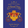 Abigail's Trip to London: A Royal Trip - Paperback