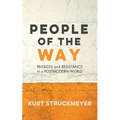 People of the Way: Passion and Resistance in a Postmodern World - Hardcover