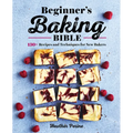 Beginner's Baking Bible: 130+ Recipes and Techniques for New Bakers - Paperback