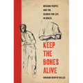 Keep the Bones Alive: Missing People and the Search for Life in Brazil - Hardcover