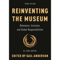 Reinventing the Museum: Relevance, Inclusion, and Global Responsibilities - Paperback