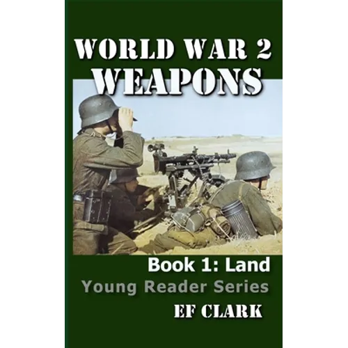 World War 2 Weapons Book 1: Land - Paperback