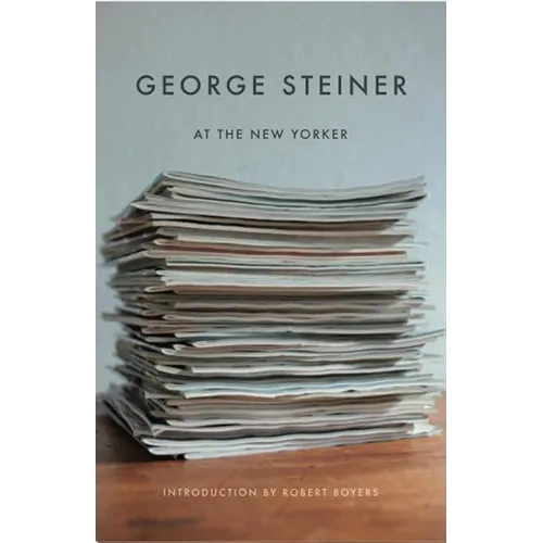 George Steiner at the New Yorker - Paperback