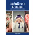 Ménière's Disease: A Beginner's 2-Week Step-by-Step Guide for Managing Meniere's Disease Through Diet, with Curated Recipes and a Sample Meal Plan - Paperback