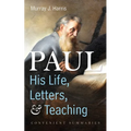 Paul--His Life, Letters, and Teaching: Convenient Summaries - Paperback