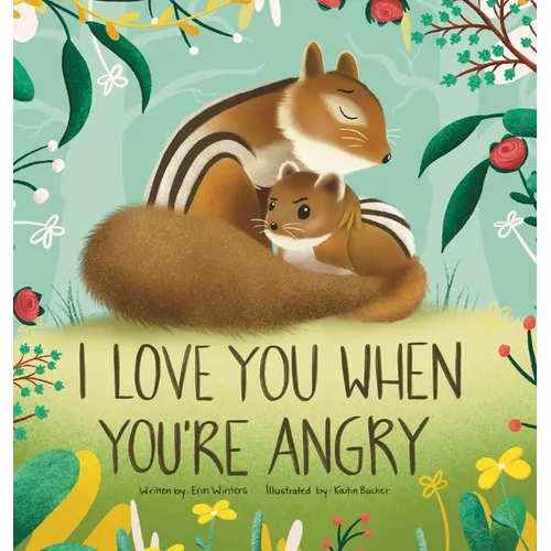 I Love You When You're Angry - Hardcover