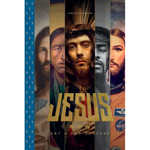 Jesus Now: Art + Pop Culture - Hardcover