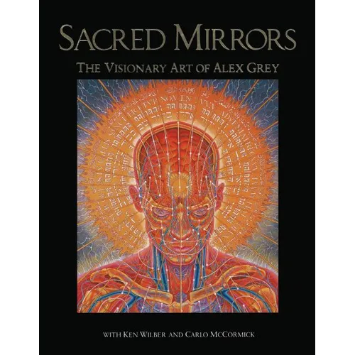 Sacred Mirrors: The Visionary Art of Alex Grey - Paperback
