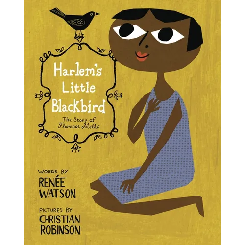 Harlem's Little Blackbird: The Story of Florence Mills - Hardcover