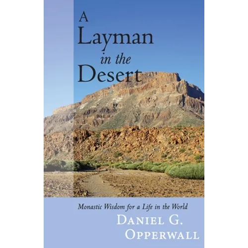 A Layman in the Desert: Monastic Wisdom for a Life in the World - Paperback