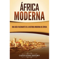 África moderna: Una guía fascinante de la historia moderna de África - Paperback