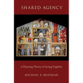 Shared Agency: A Planning Theory of Acting Together - Paperback