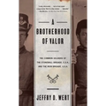 A Brotherhood of Valor: The Common Soldiers of the Stonewall Brigade C S A and the Iron Brigade U S A - Paperback
