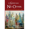 A God Like No Other: Depaganizing the God of the Hebrew Bible - Paperback