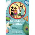 Strange Birds: A Field Guide to Ruffling Feathers - Hardcover