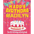 Happy Birthday Madilyn - The Big Birthday Activity Book: Personalized Children's Activity Book - Paperback