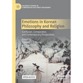 Emotions in Korean Philosophy and Religion: Confucian, Comparative, and Contemporary Perspectives - Paperback