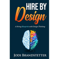 Hire By Design: A Hiring Blueprint with Design Thinking - Paperback