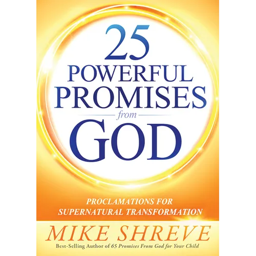 25 Powerful Promises from God: Proclamations for Supernatural Transformation - Paperback